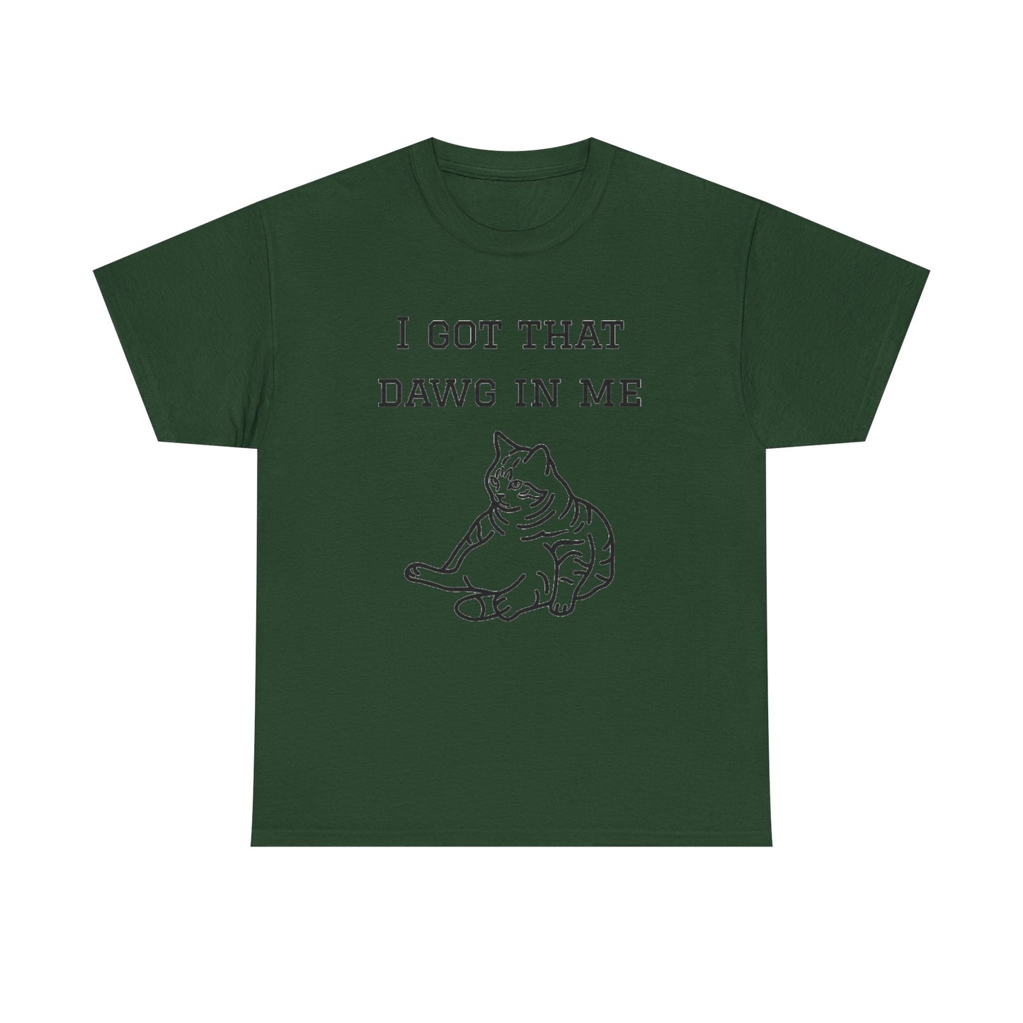 I Got That Dawg In Me Graphic Tee
