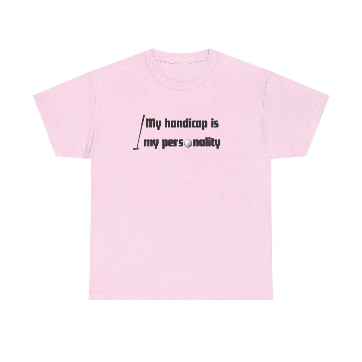 My Handicap Is My Personality Graphic Tee