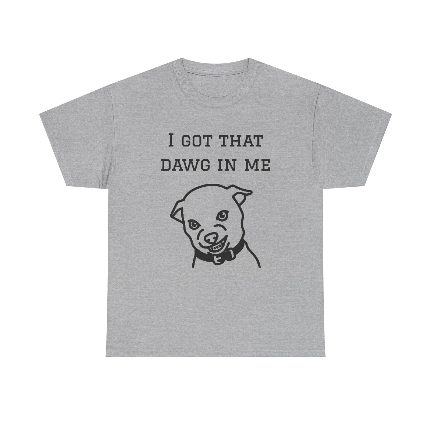 I Got That Dawg In Me Graphic Tee