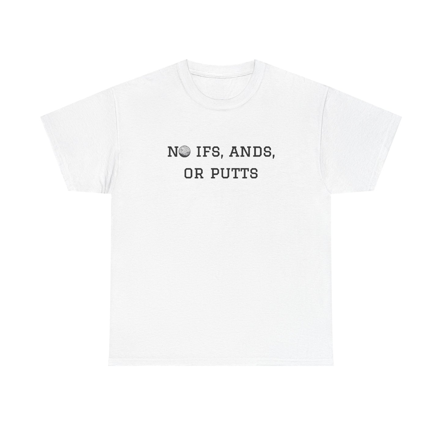 No Ifs, Ands, or Putts Golf T-Shirt