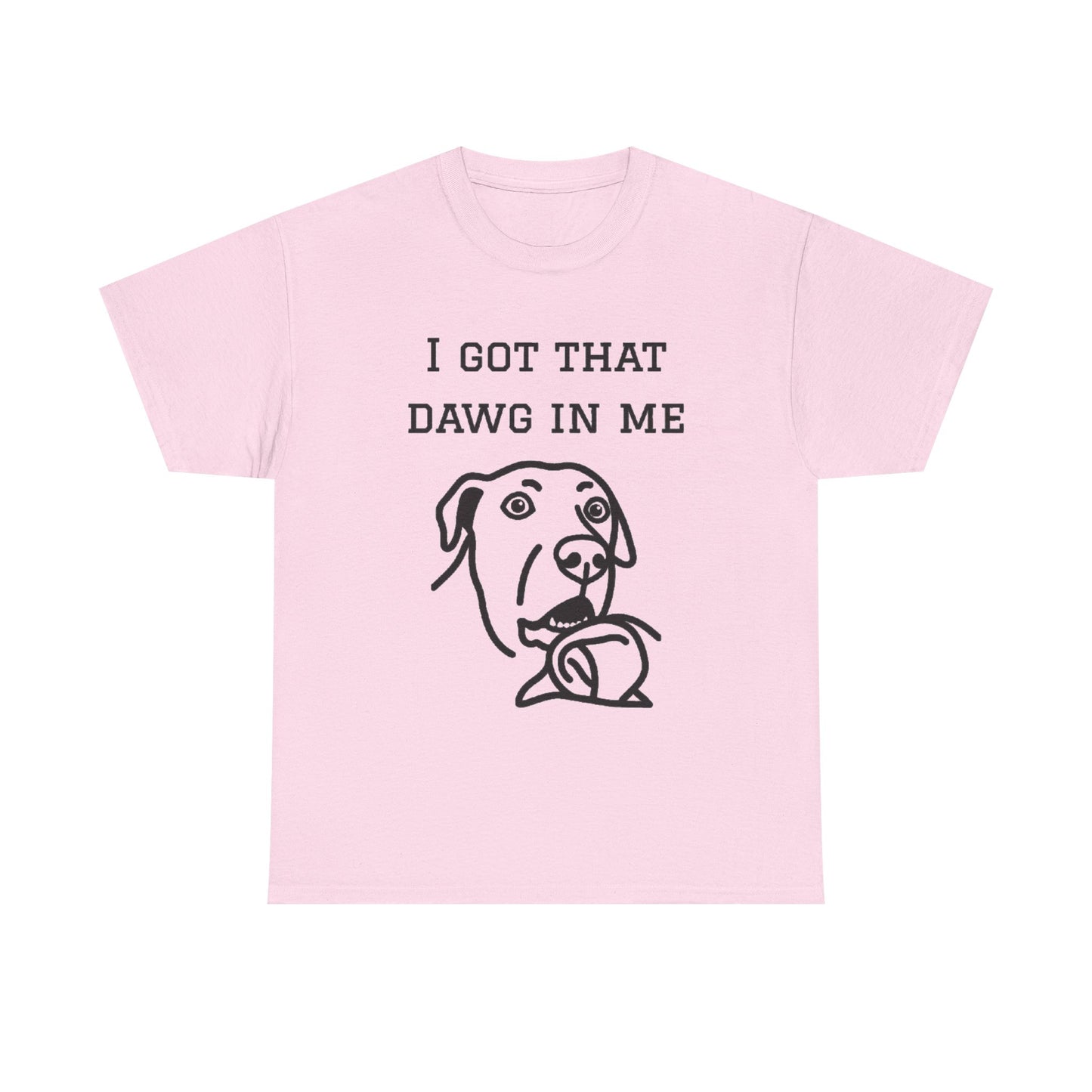 I Got That Dawg In Me Graphic Tee