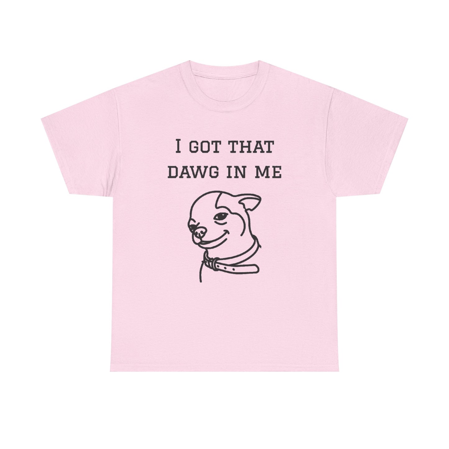 I Got That Dawg In Me Graphic Tee