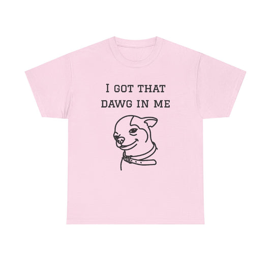 I Got That Dawg In Me Graphic Tee