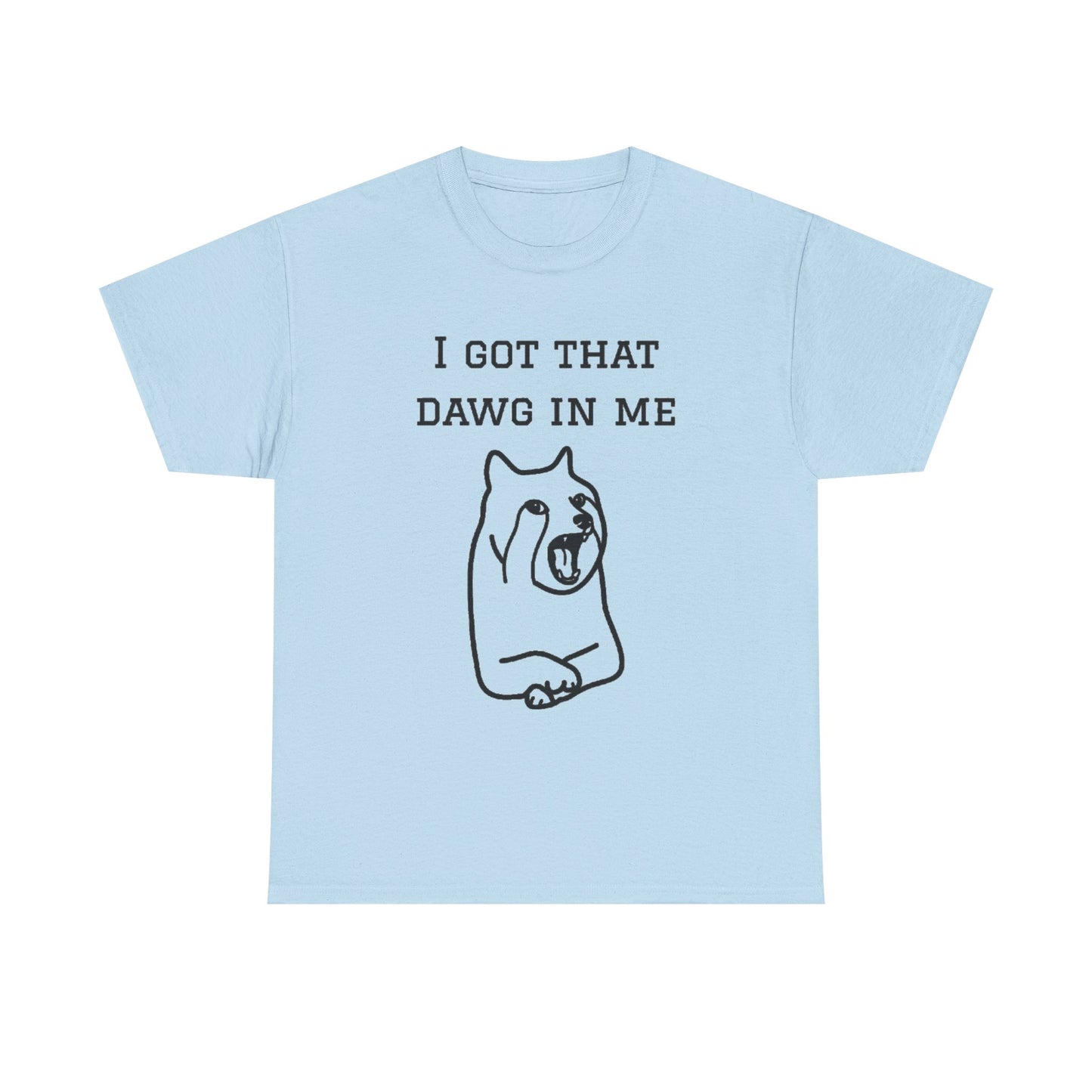 I Got That Dawg In Me Graphic Tee