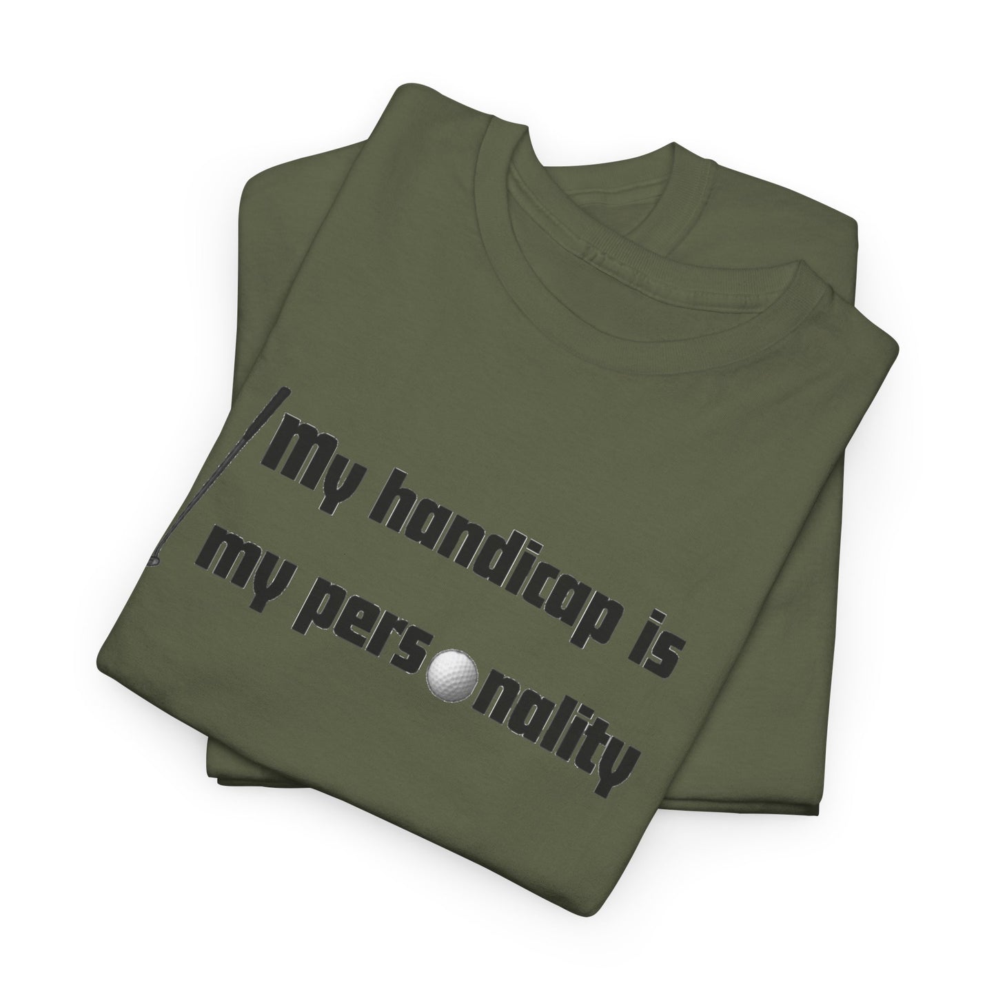 My Handicap Is My Personality Graphic Tee