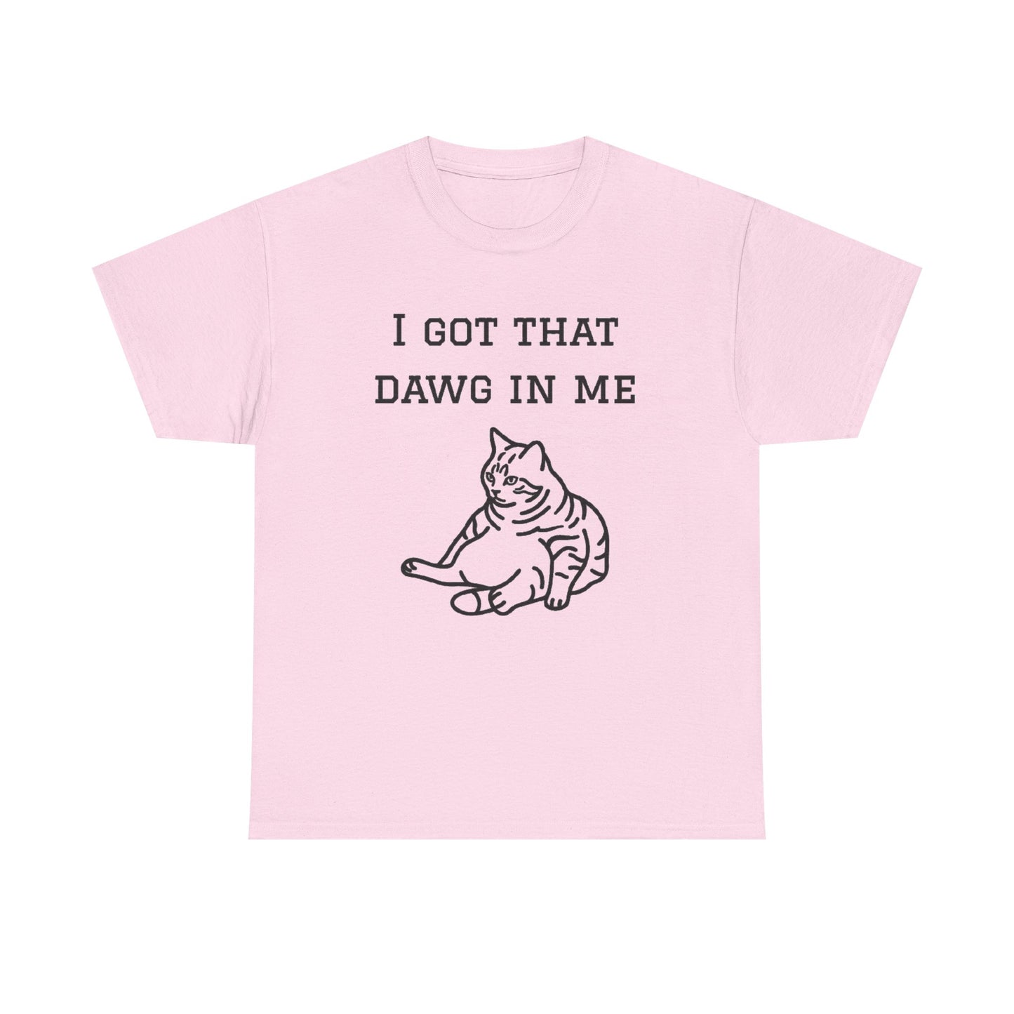 I Got That Dawg In Me Graphic Tee