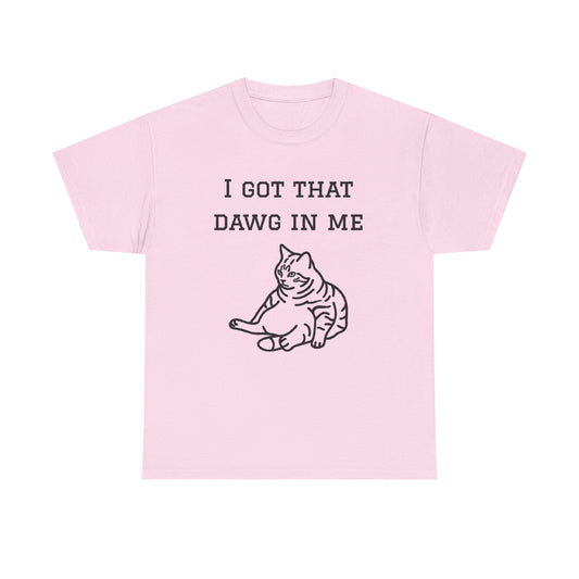 I Got That Dawg In Me Graphic Tee