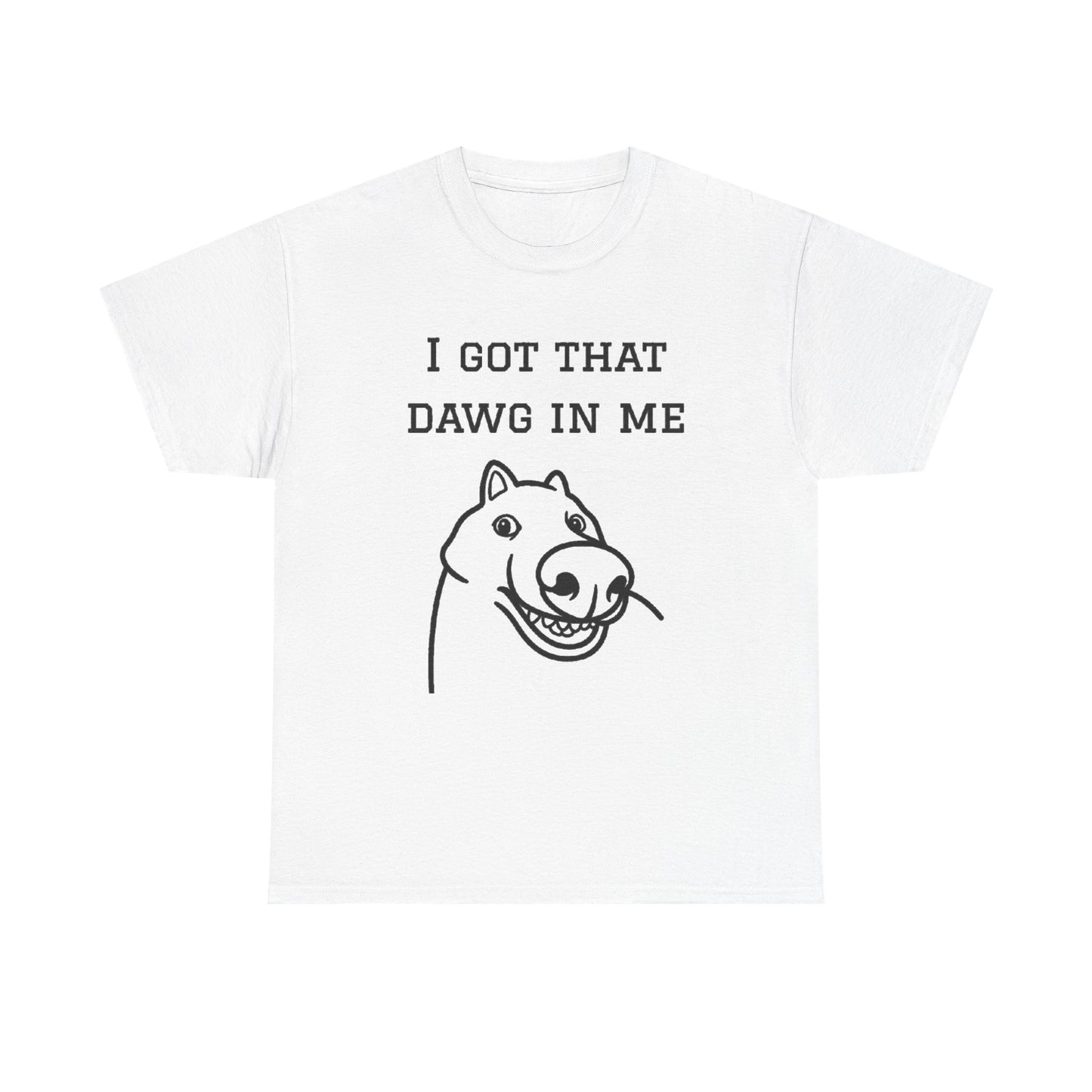 I Got That Dawg In Me Graphic Tee