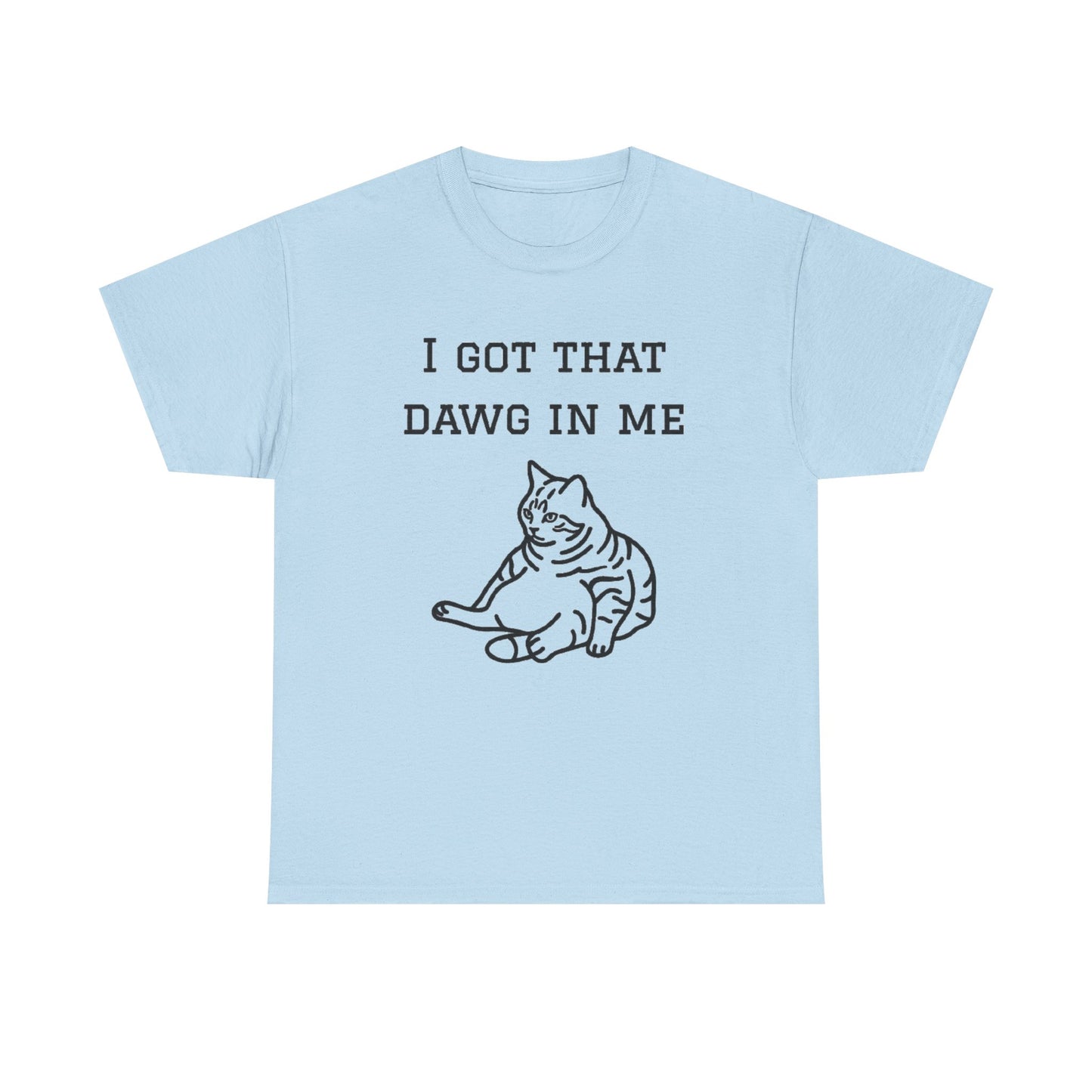I Got That Dawg In Me Graphic Tee