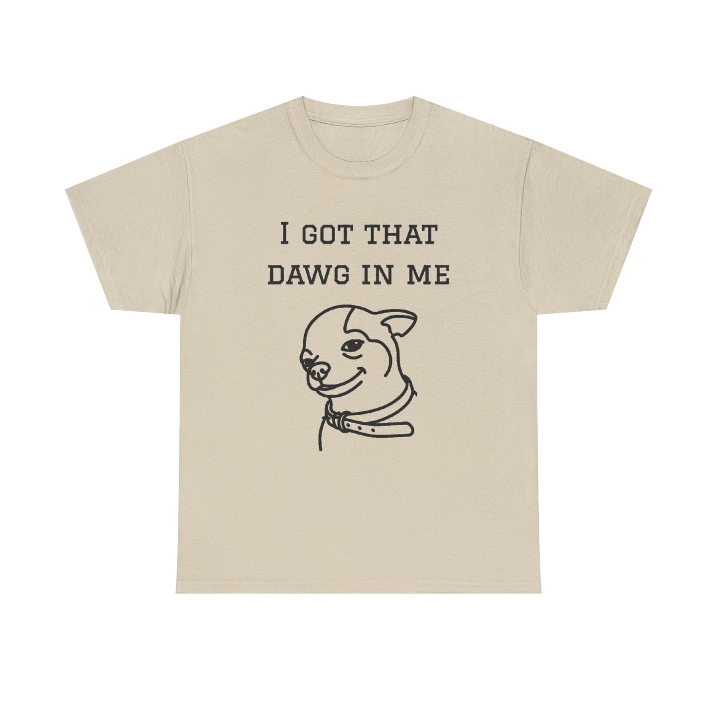 I Got That Dawg In Me Graphic Tee