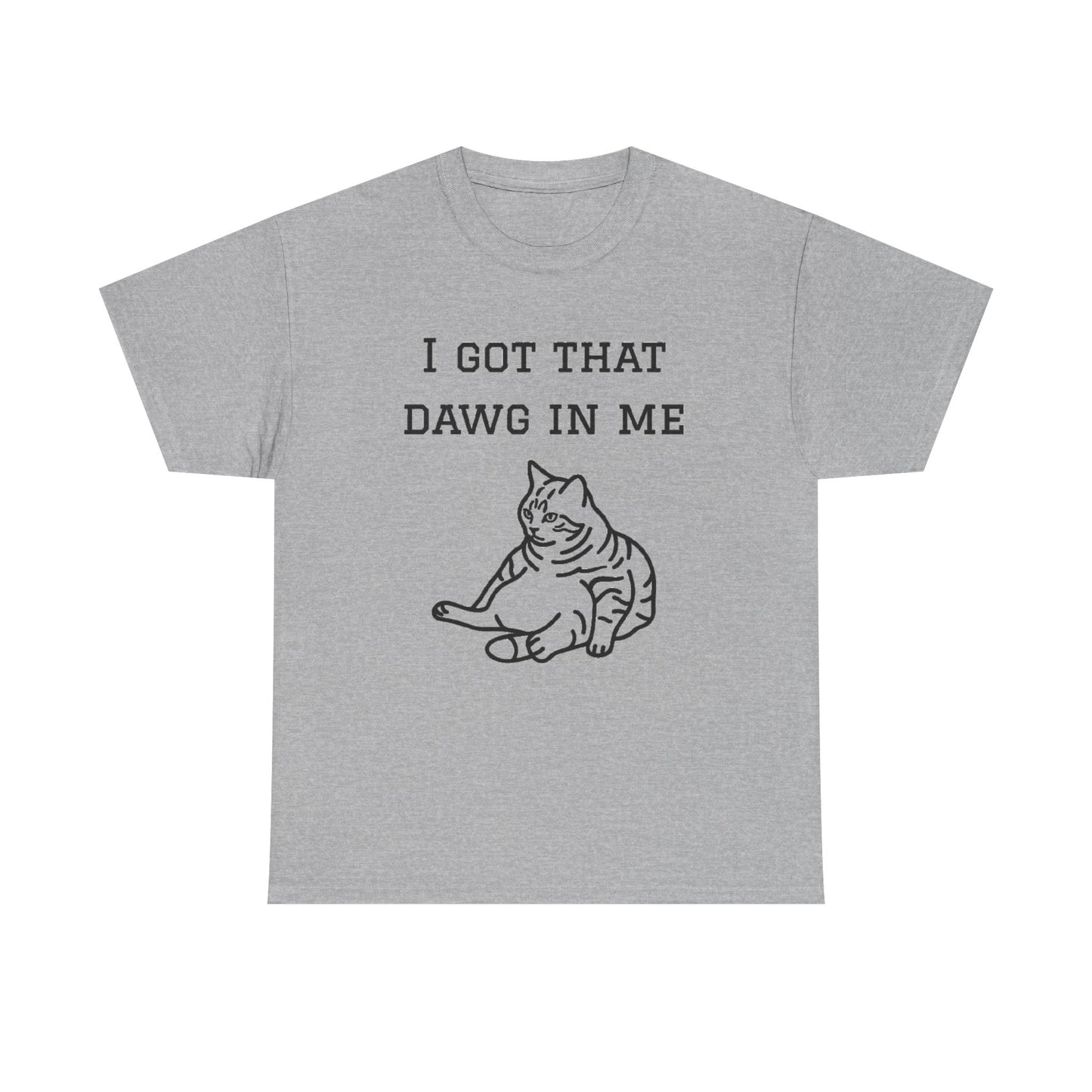 I Got That Dawg In Me Graphic Tee
