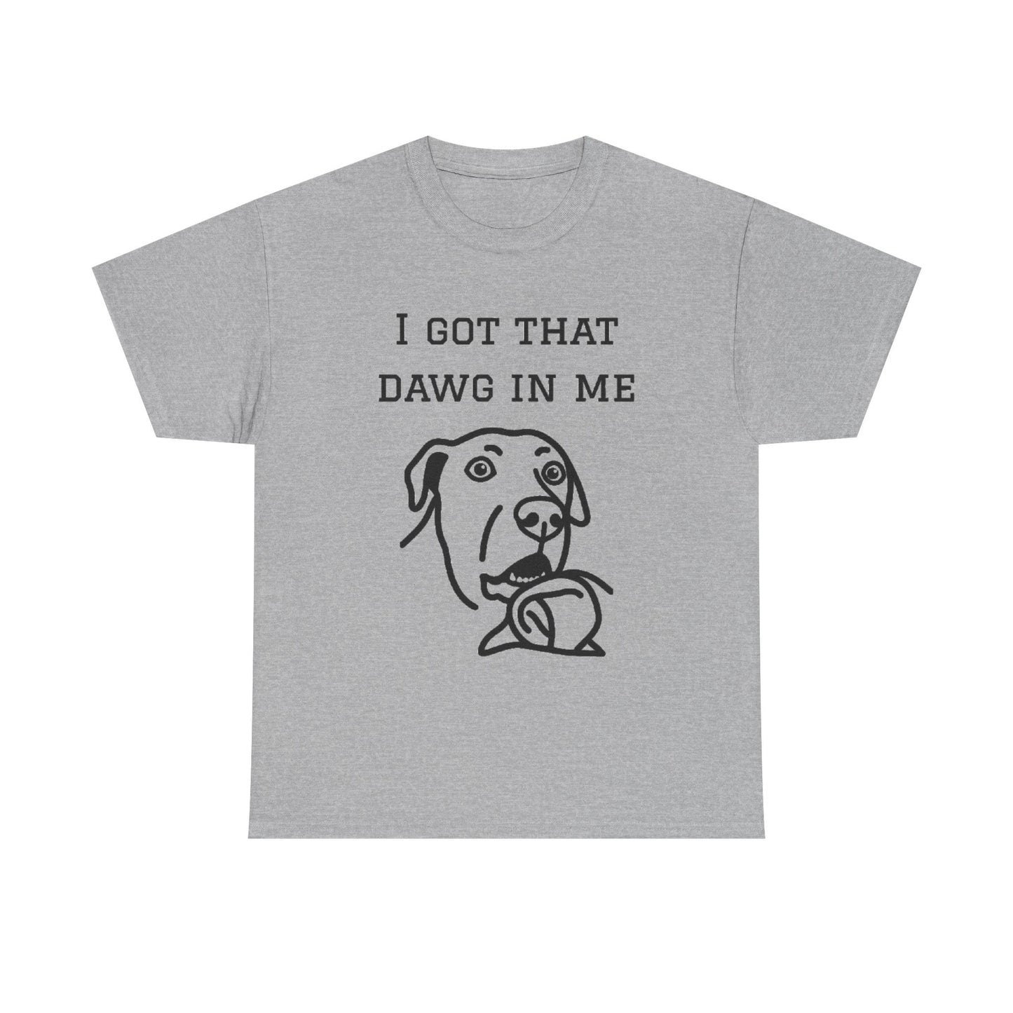 I Got That Dawg In Me Graphic Tee