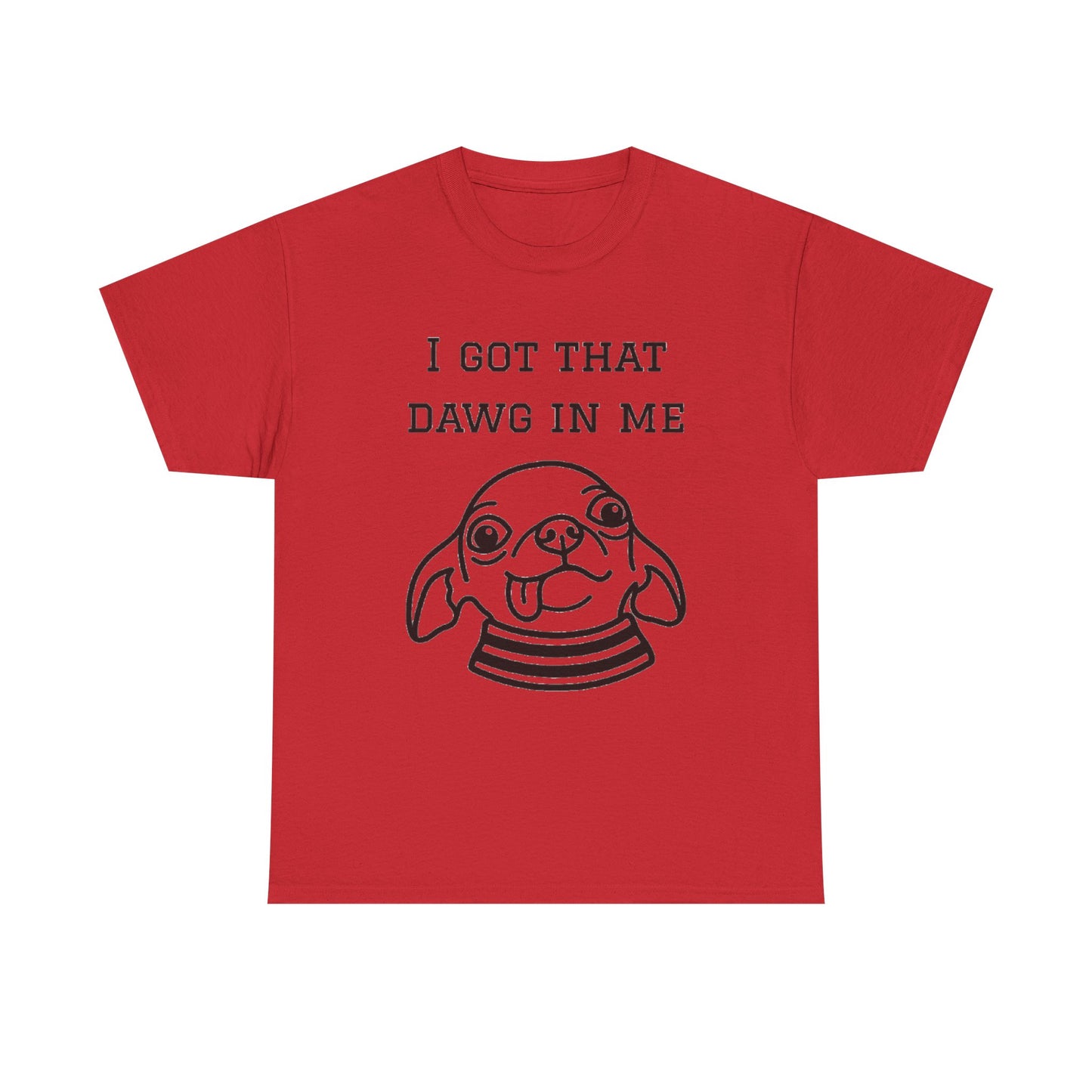 I Got That Dawg In Me Graphic Tee