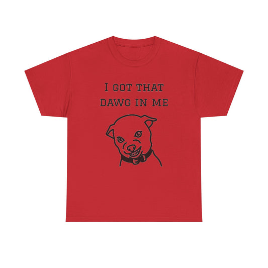 I Got That Dawg In Me Graphic Tee
