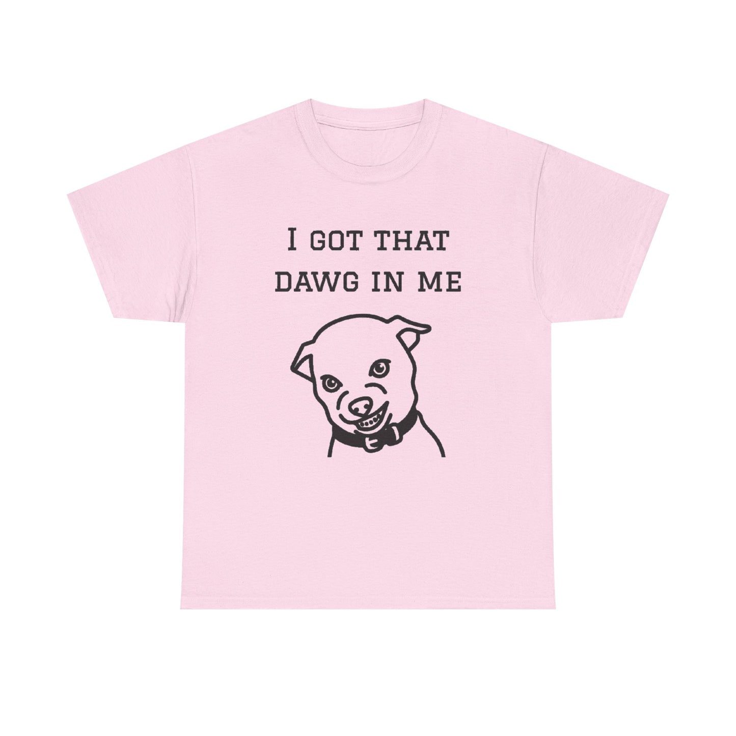 I Got That Dawg In Me Graphic Tee