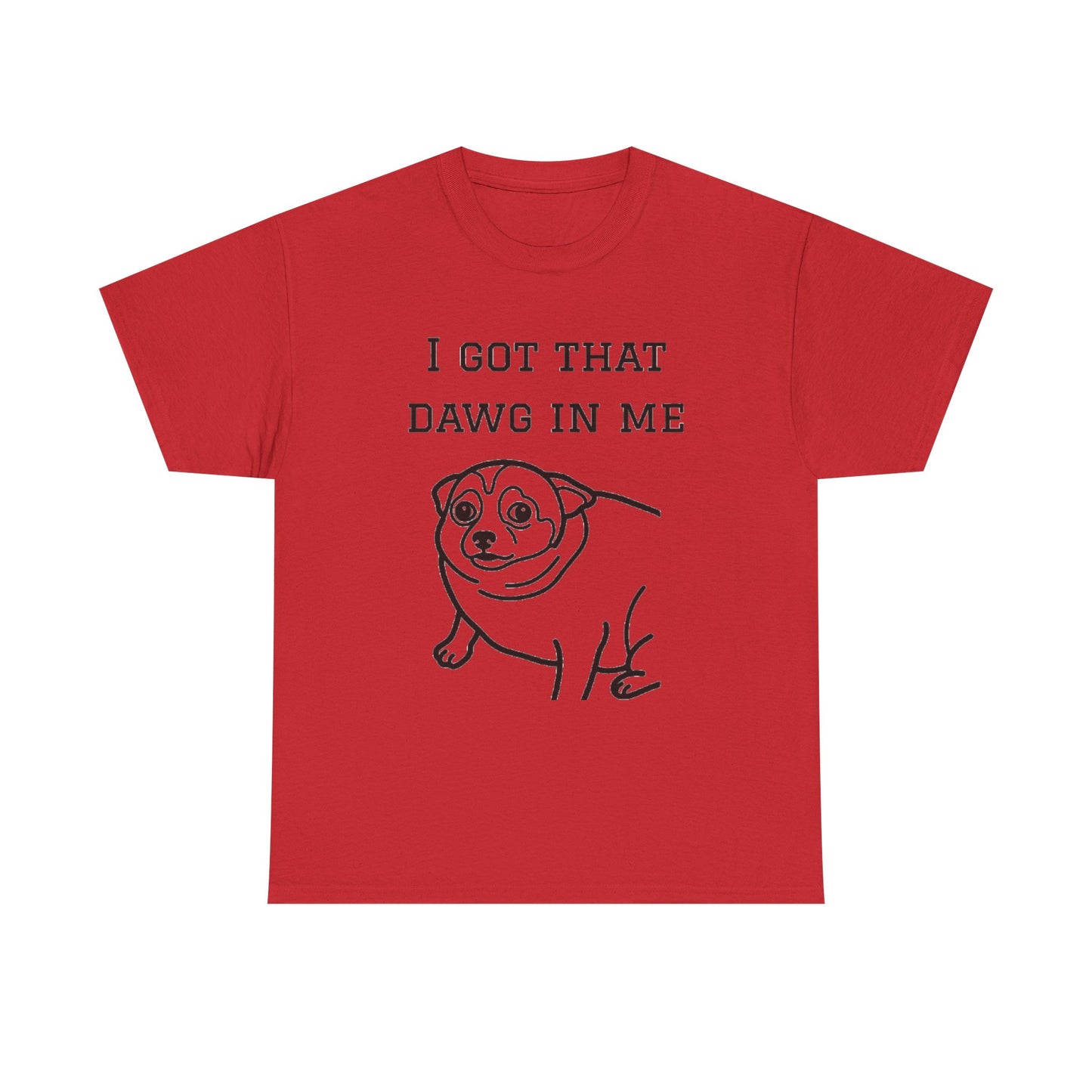 I Got That Dawg In Me Graphic Tee
