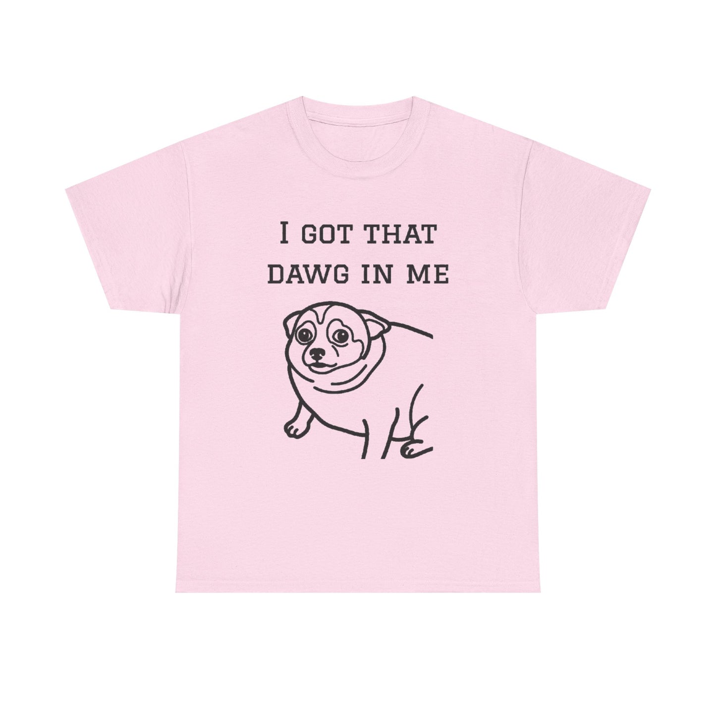 I Got That Dawg In Me Graphic Tee