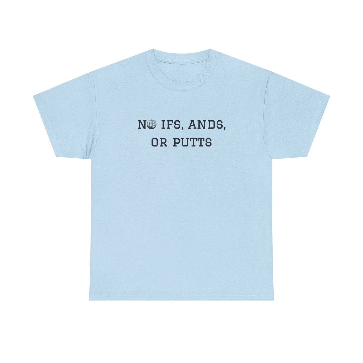 No Ifs, Ands, or Putts Golf T-Shirt