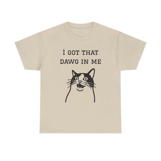 I Got That Dawg In Me Graphic Tee