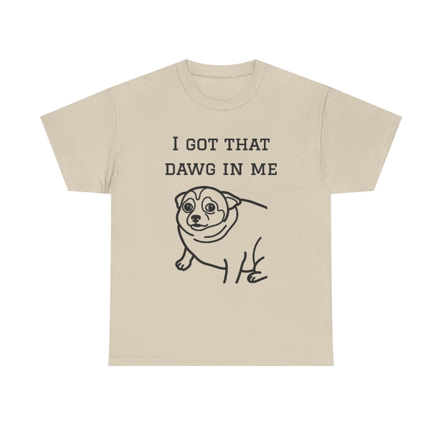 I Got That Dawg In Me Graphic Tee