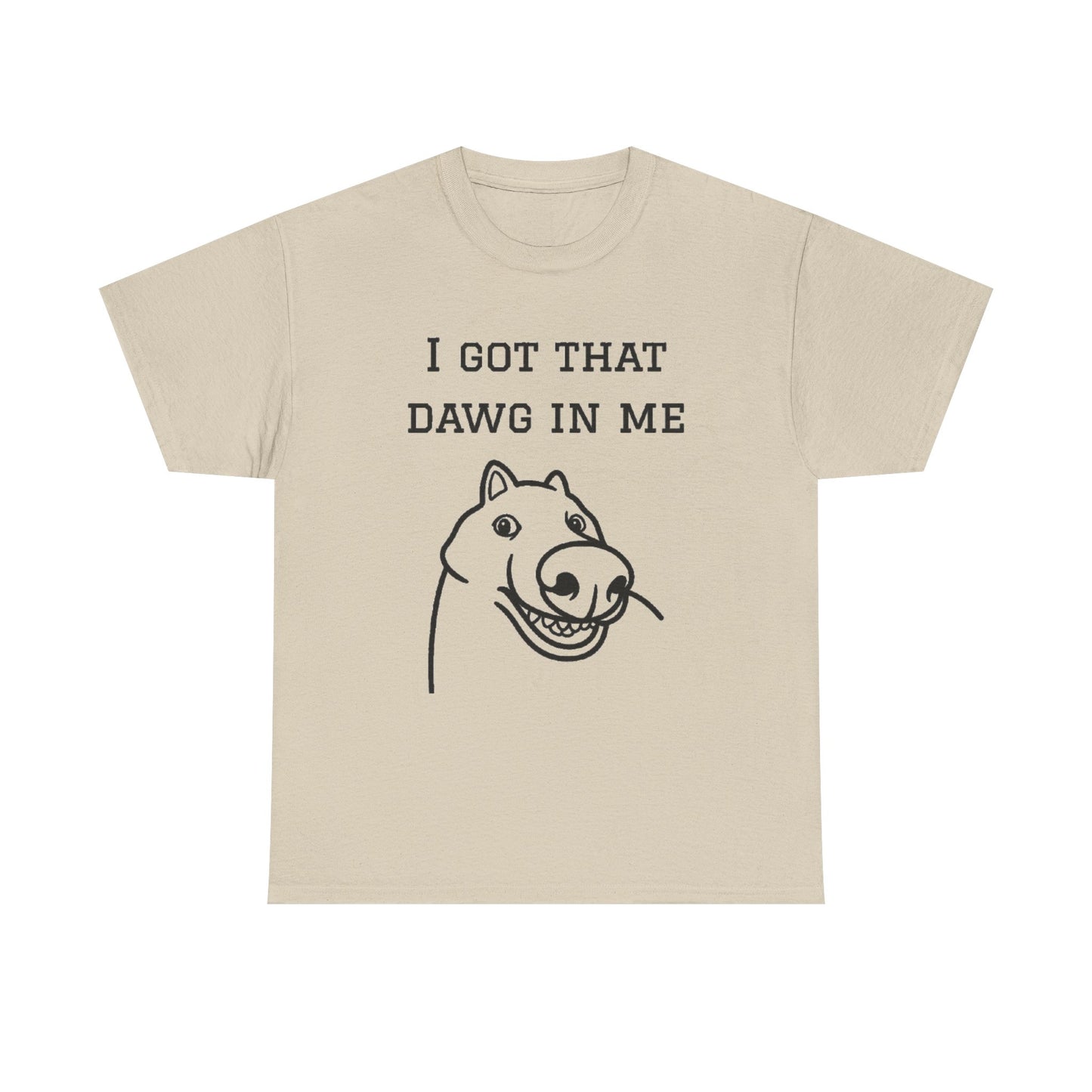 I Got That Dawg In Me Graphic Tee