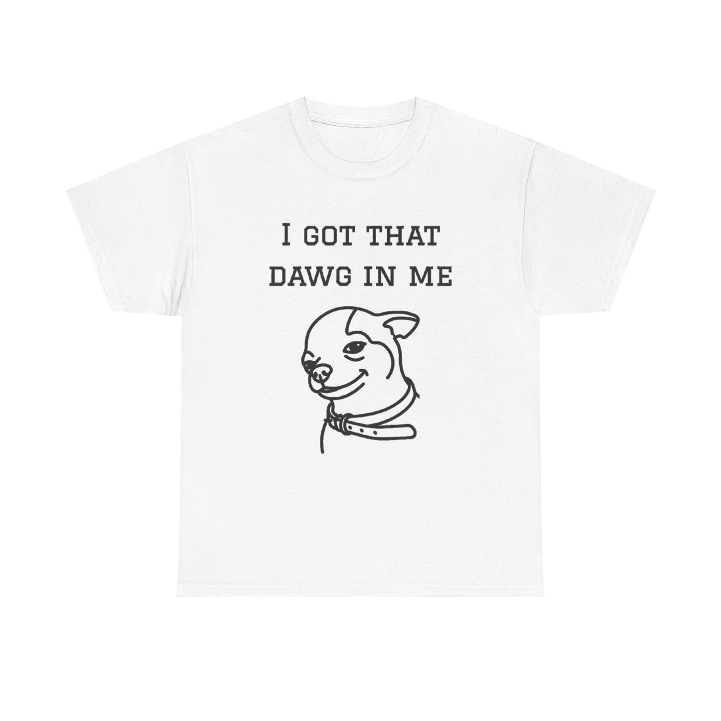 I Got That Dawg In Me Graphic Tee