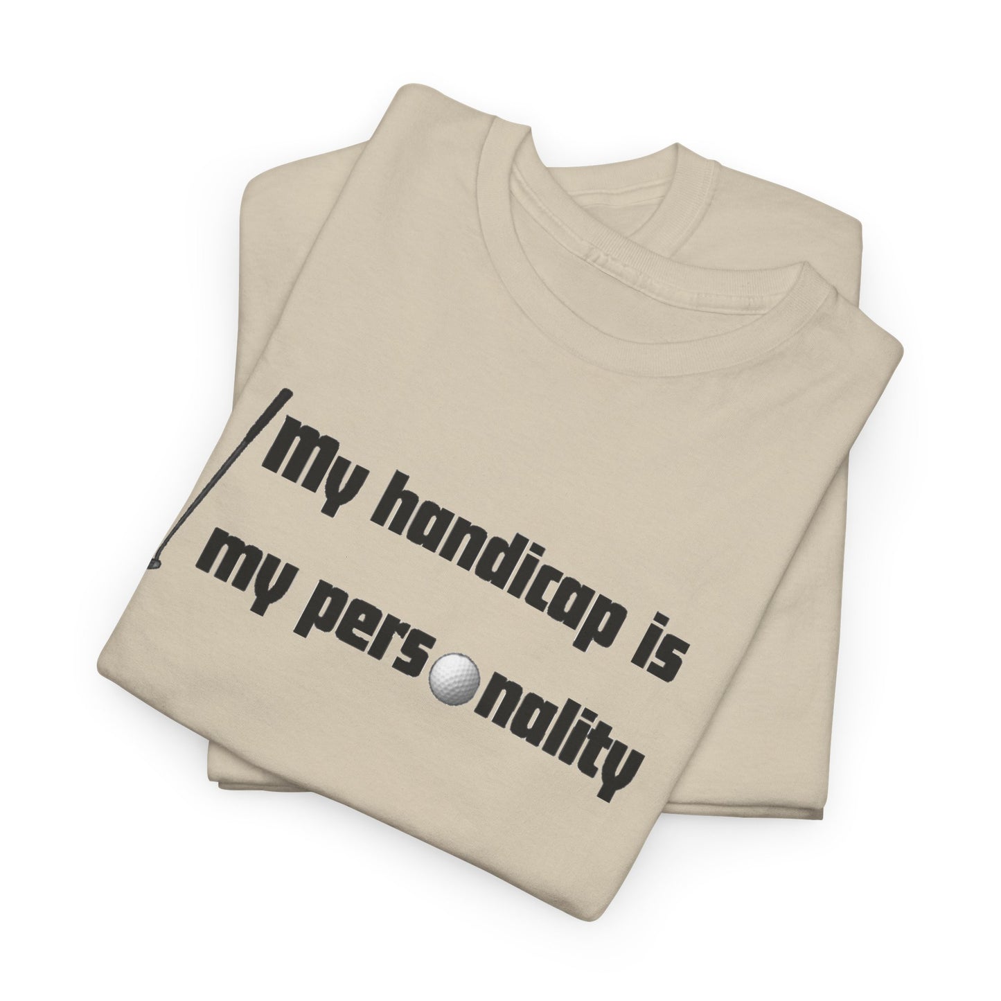 My Handicap Is My Personality Graphic Tee