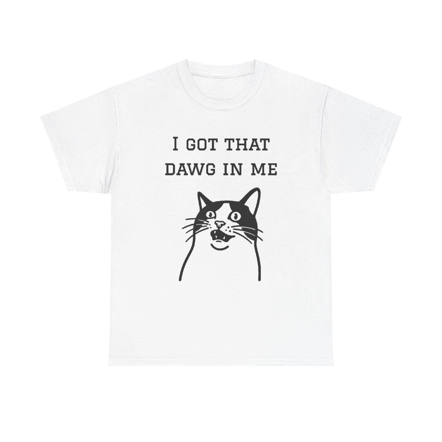 I Got That Dawg In Me Graphic Tee