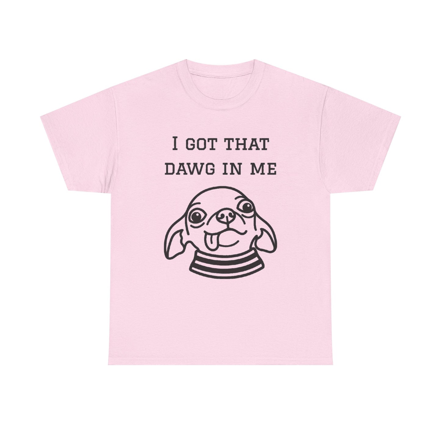 I Got That Dawg In Me Graphic Tee