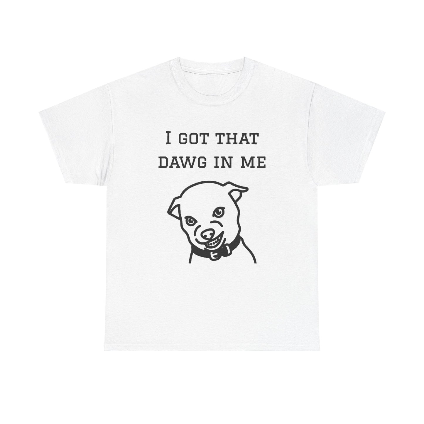 I Got That Dawg In Me Graphic Tee