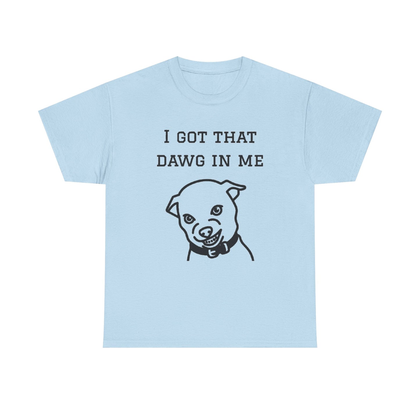 I Got That Dawg In Me Graphic Tee