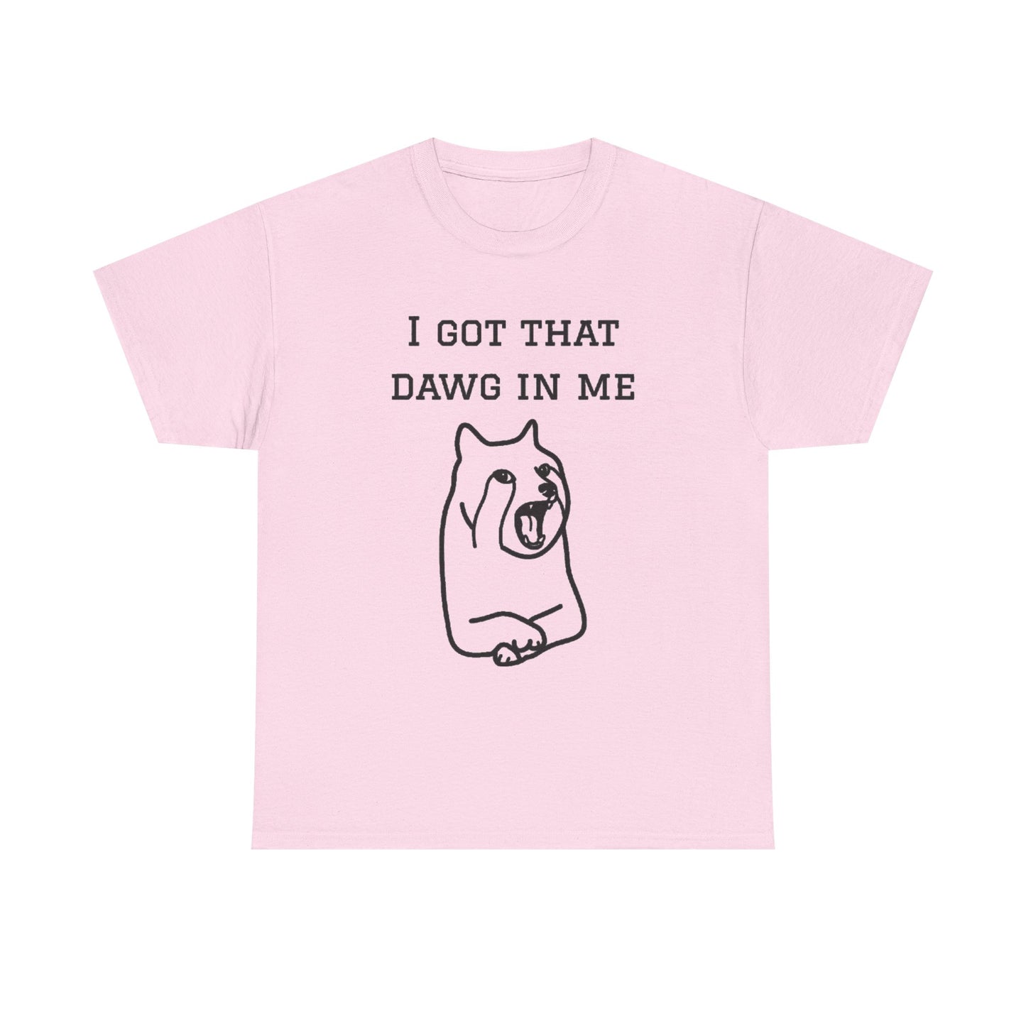 I Got That Dawg In Me Graphic Tee
