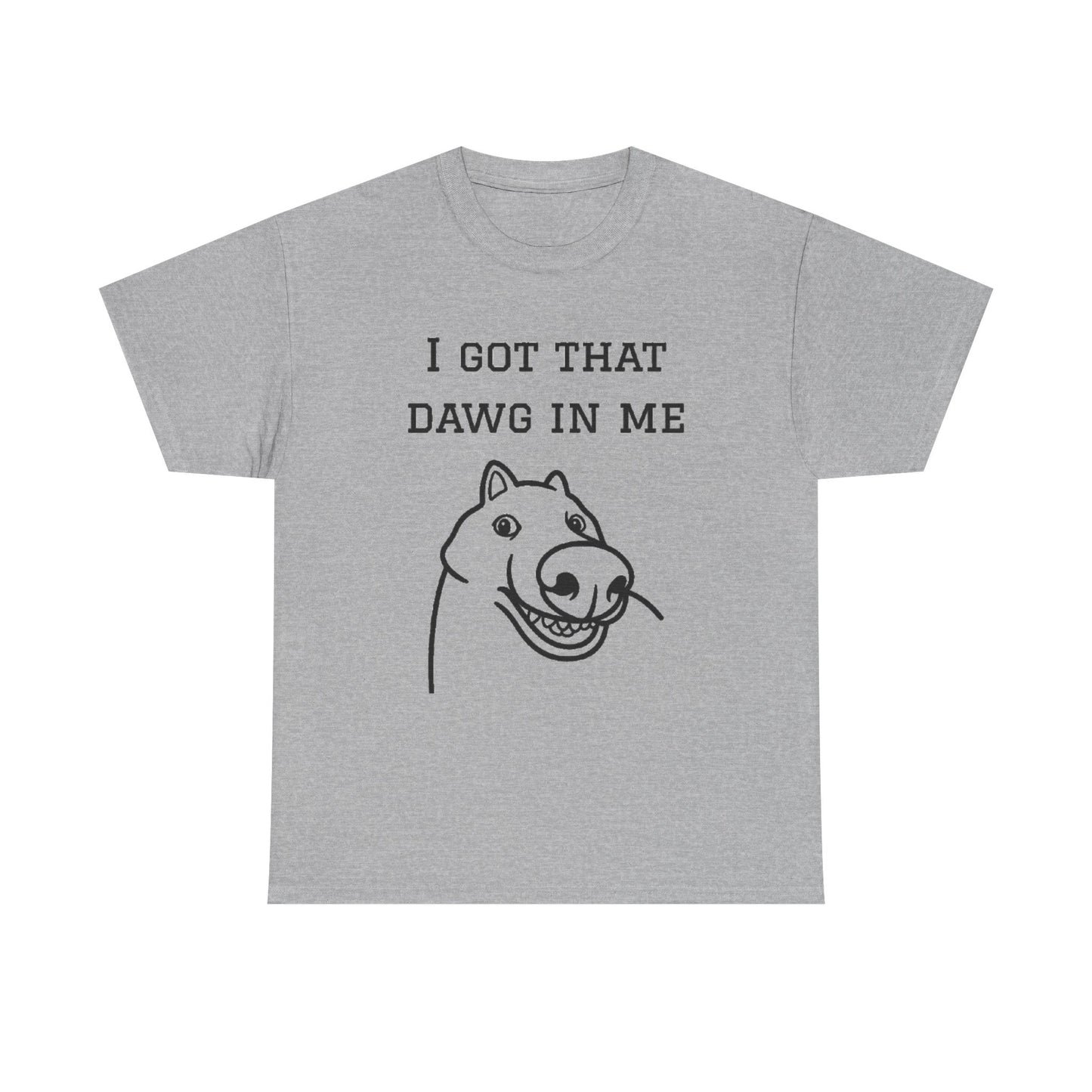I Got That Dawg In Me Graphic Tee