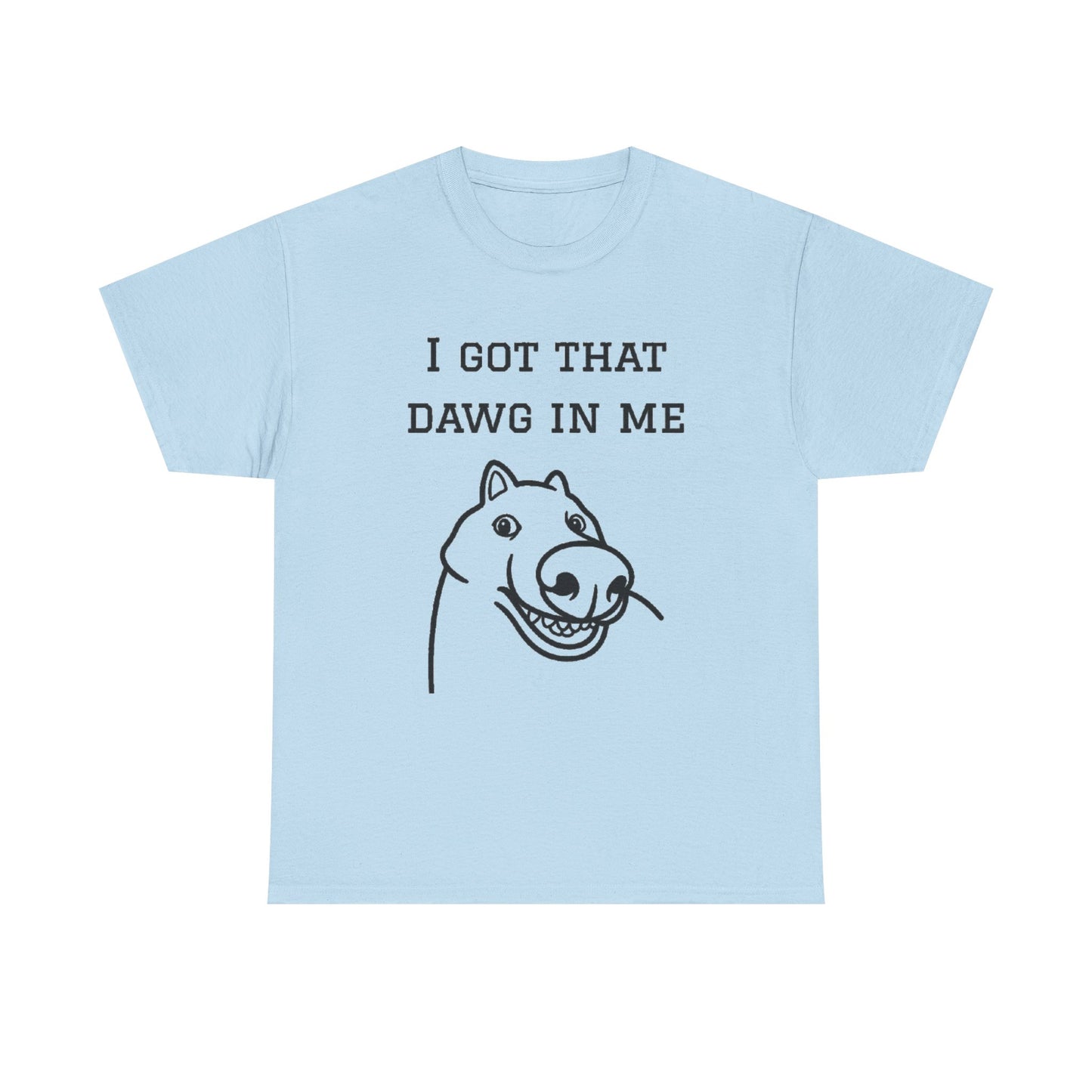 I Got That Dawg In Me Graphic Tee