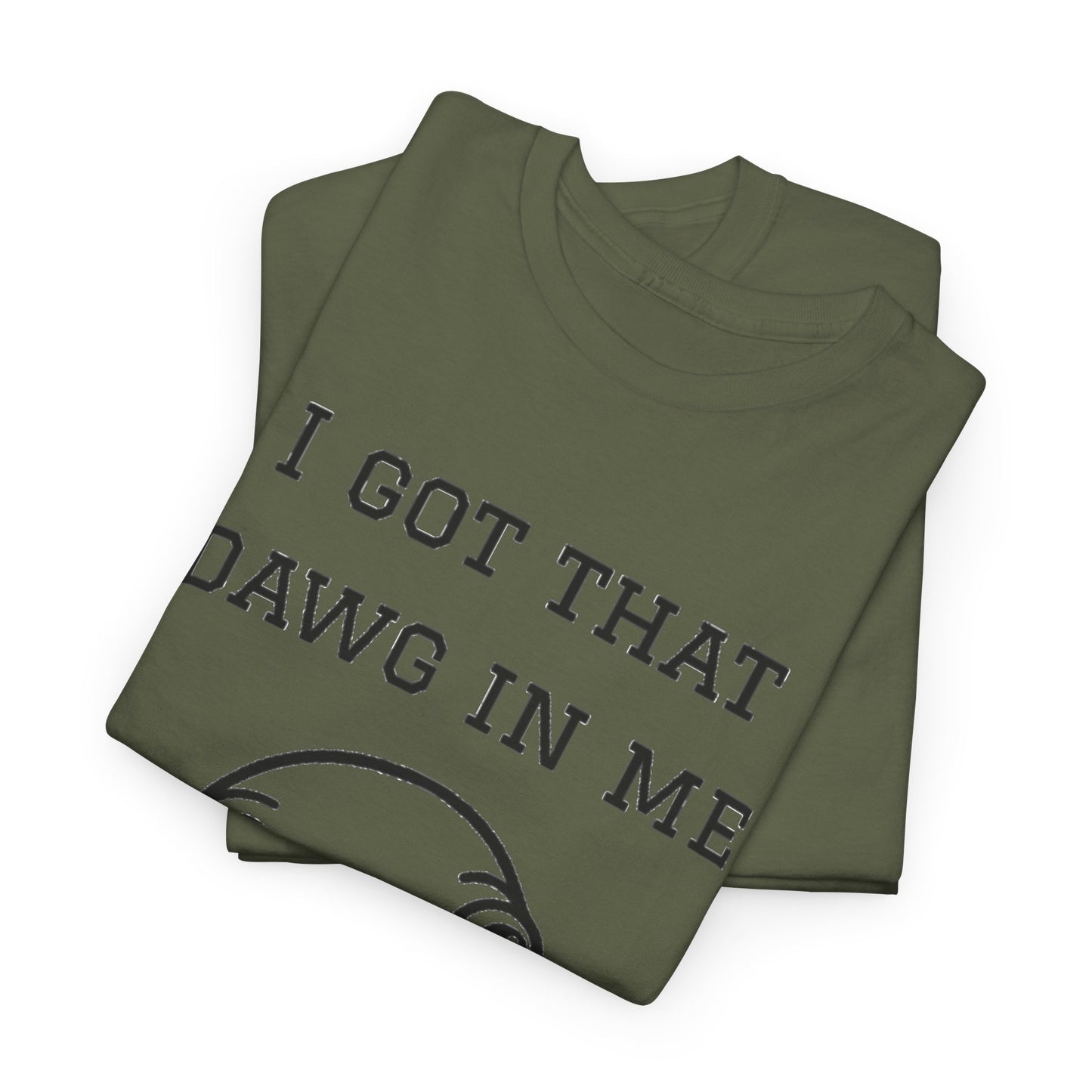 I Got That Dawg In Me Graphic Tee