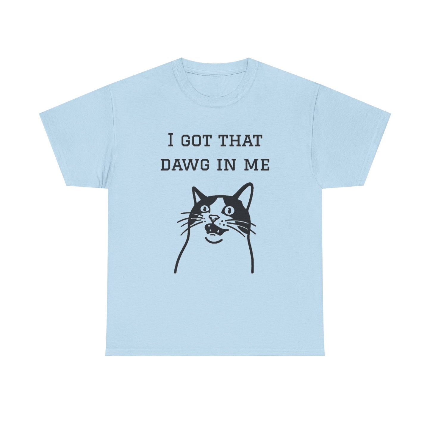 I Got That Dawg In Me Graphic Tee