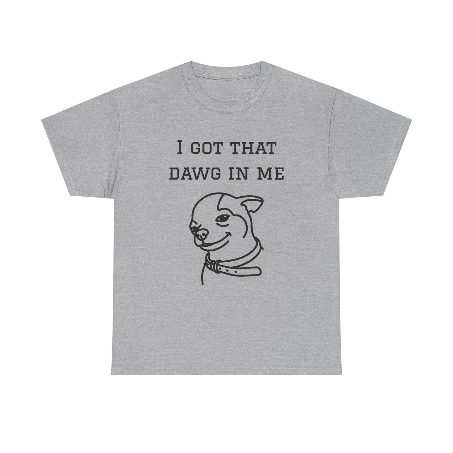 I Got That Dawg In Me Graphic Tee