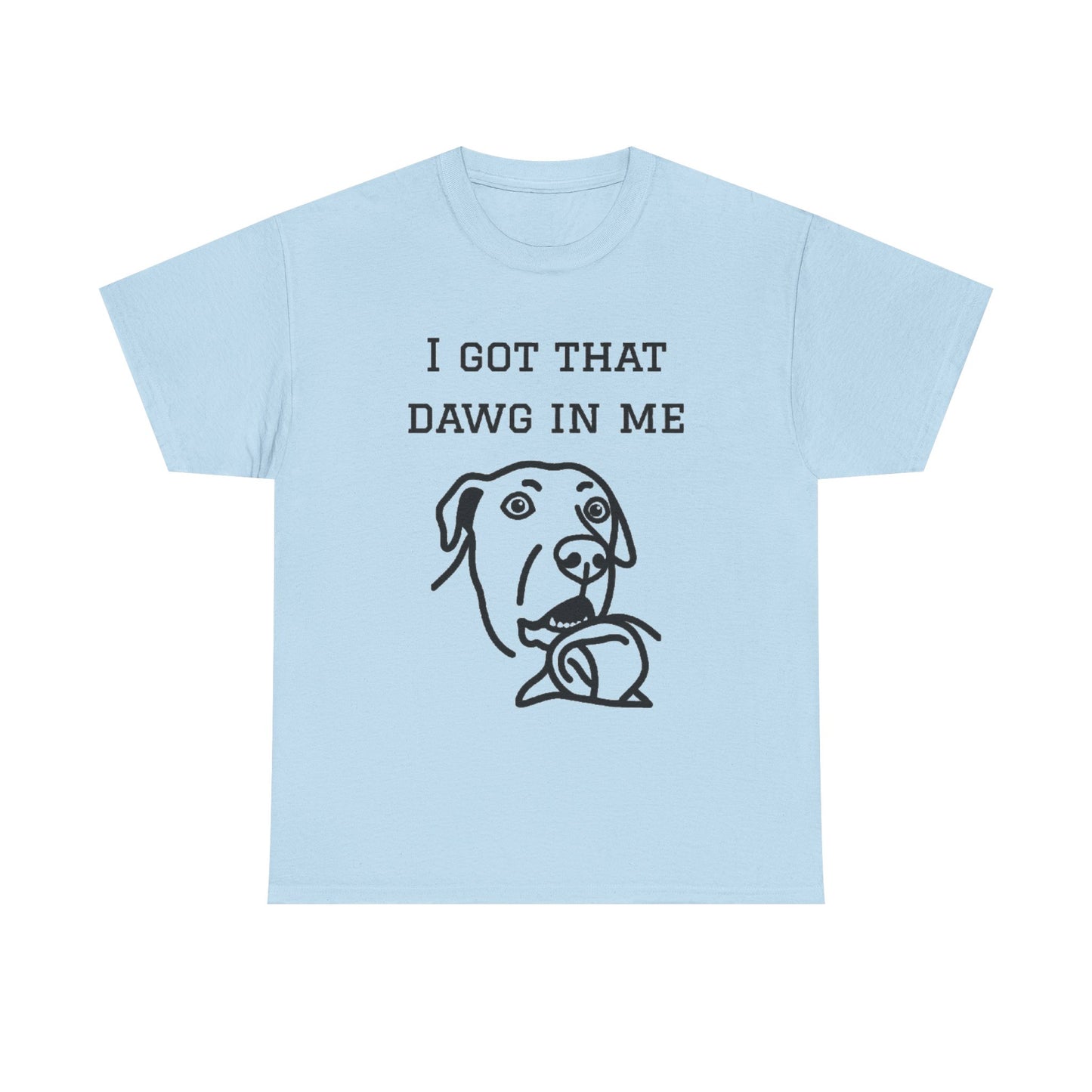 I Got That Dawg In Me Graphic Tee