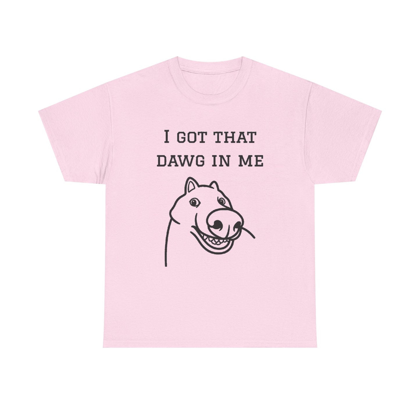 I Got That Dawg In Me Graphic Tee