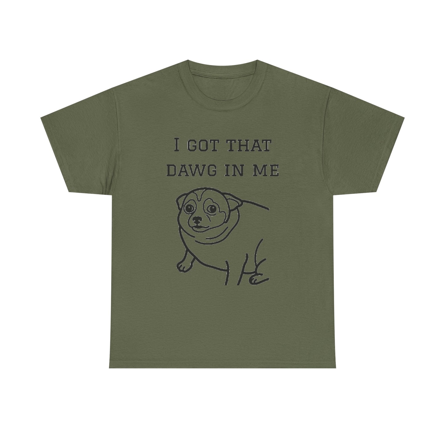 I Got That Dawg In Me Graphic Tee