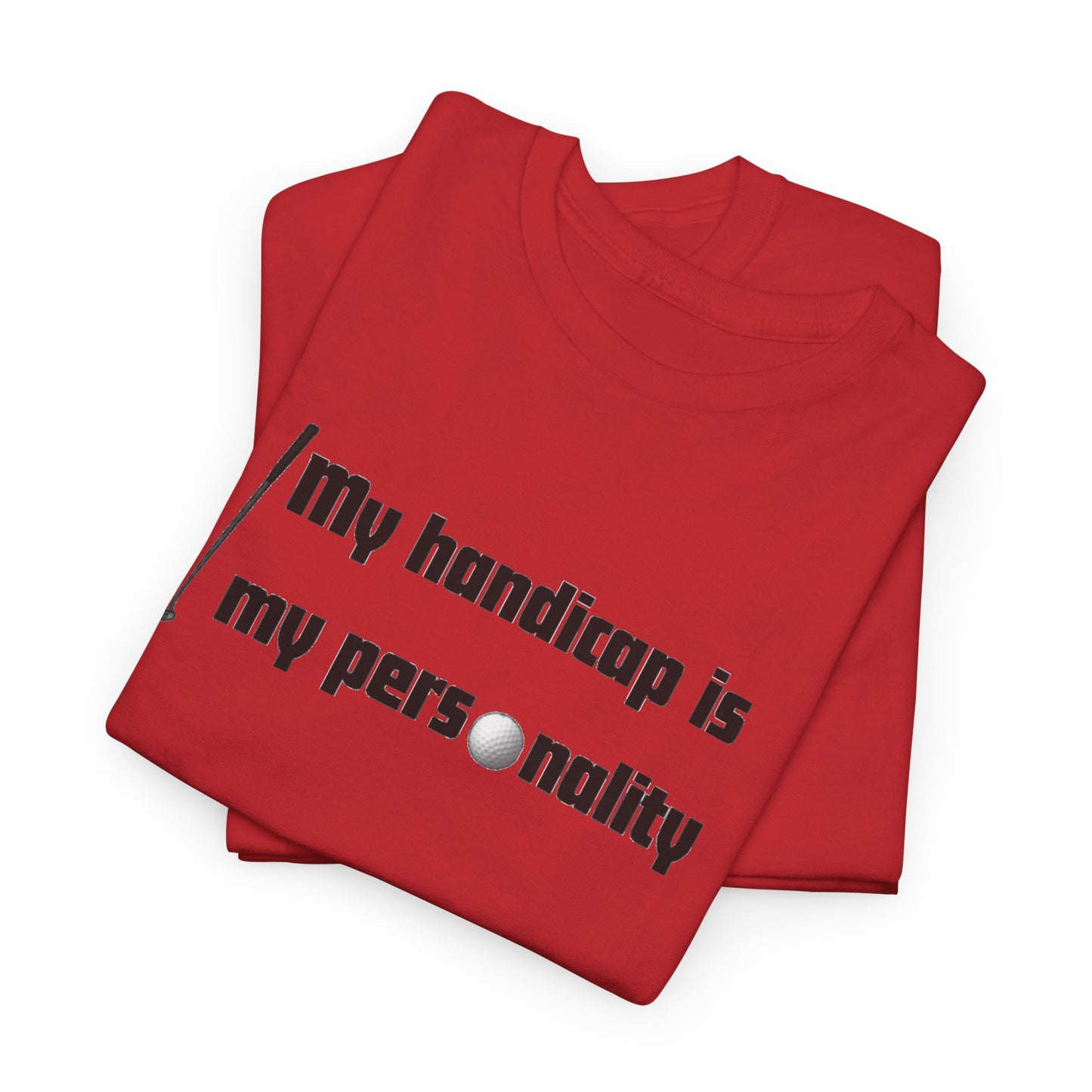 My Handicap Is My Personality Graphic Tee