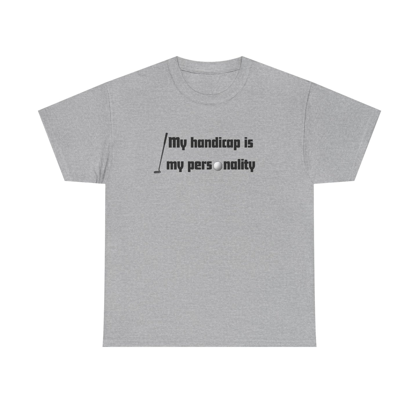 My Handicap Is My Personality Graphic Tee