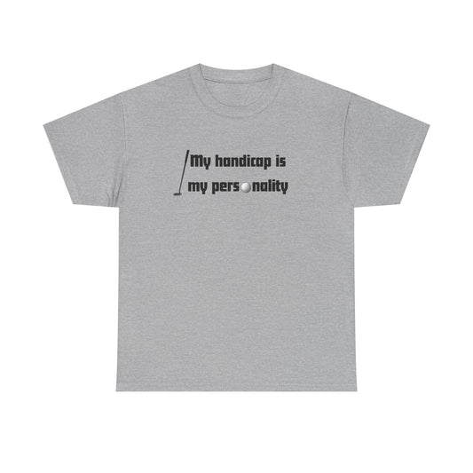 My Handicap Is My Personality Graphic Tee