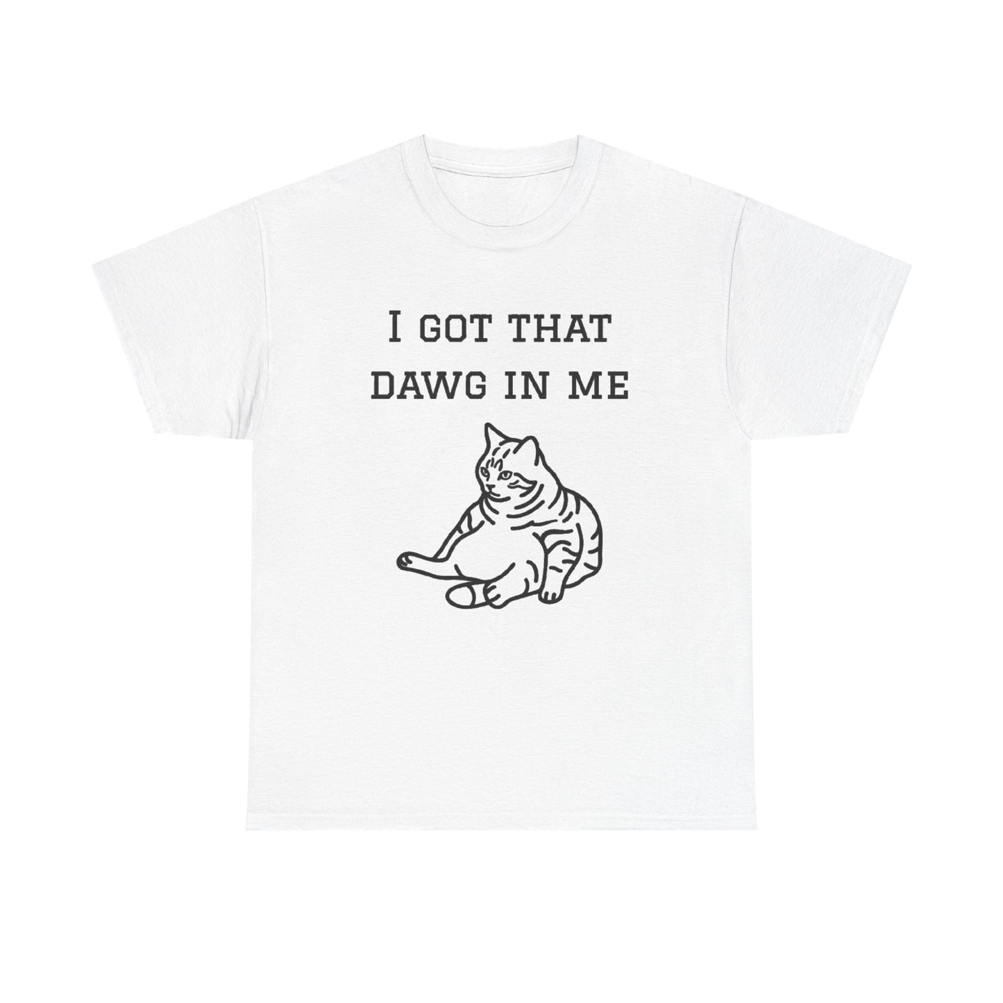 I Got That Dawg In Me Graphic Tee