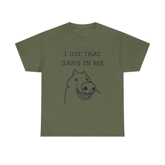 I Got That Dawg In Me Graphic Tee