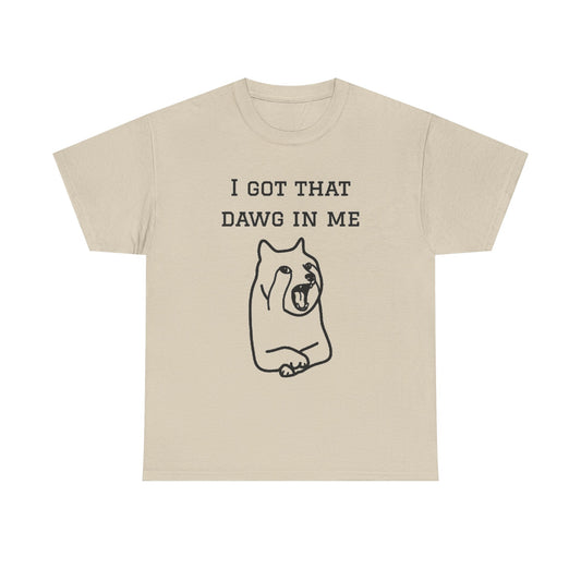 I Got That Dawg In Me Graphic Tee