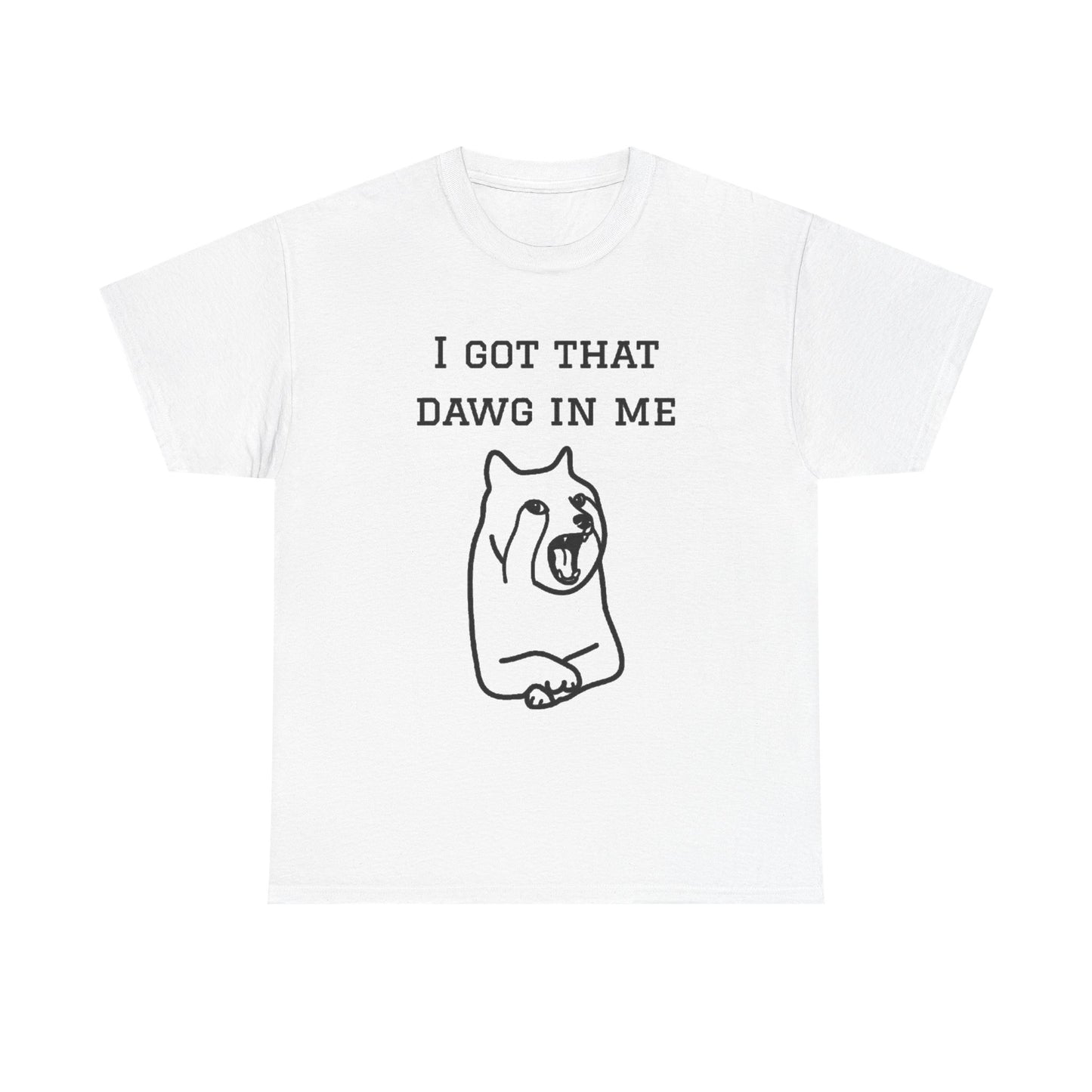I Got That Dawg In Me Graphic Tee