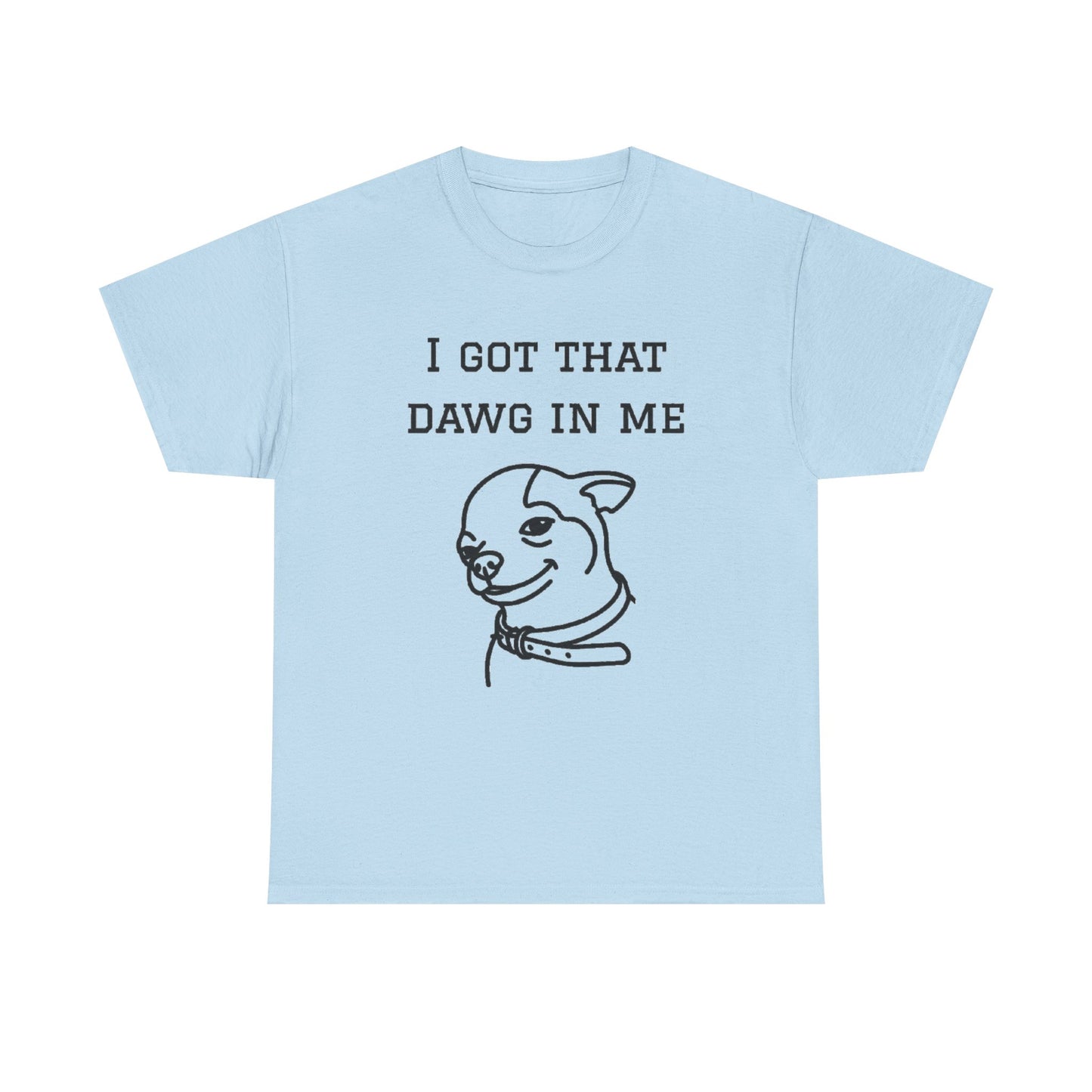 I Got That Dawg In Me Graphic Tee