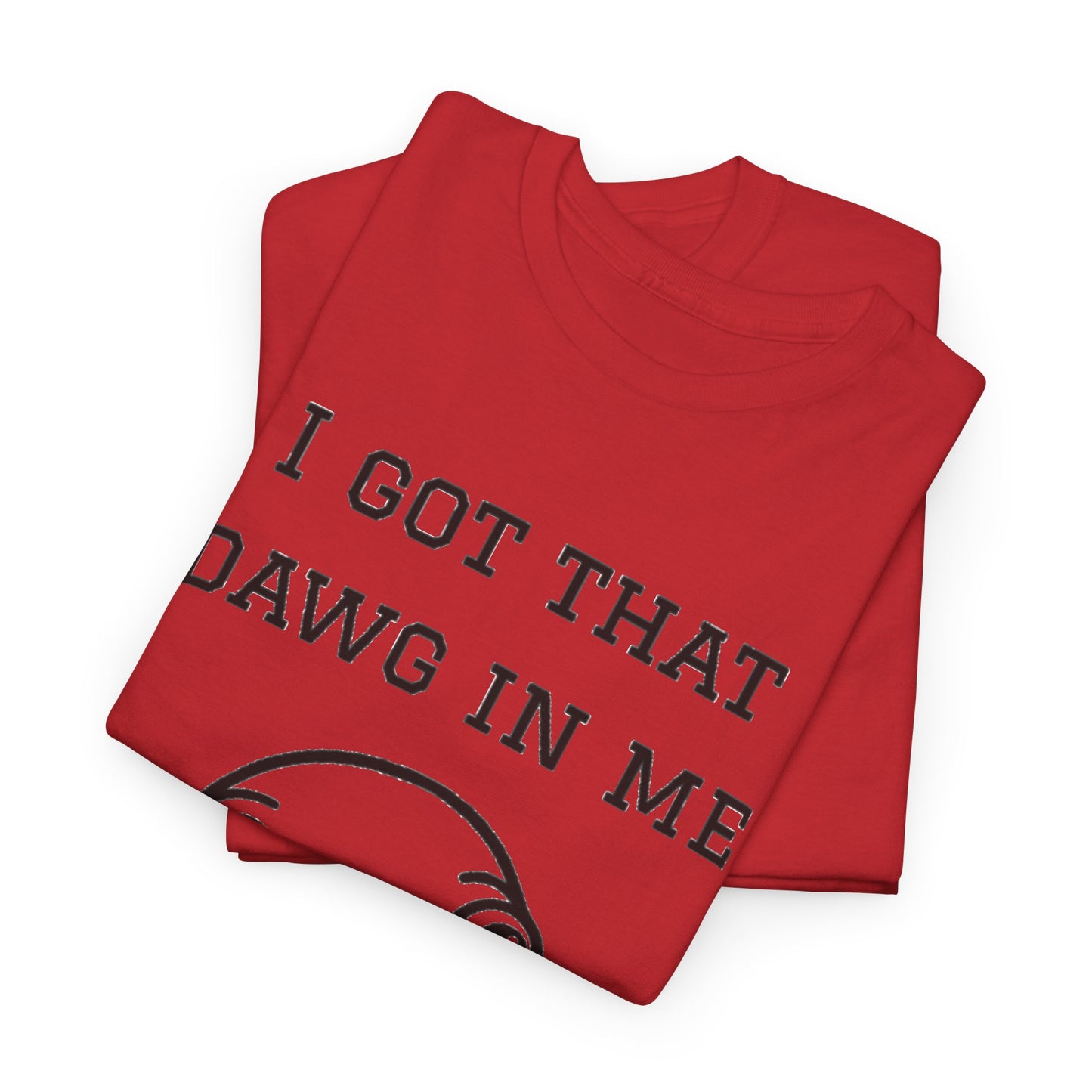 I Got That Dawg In Me Graphic Tee