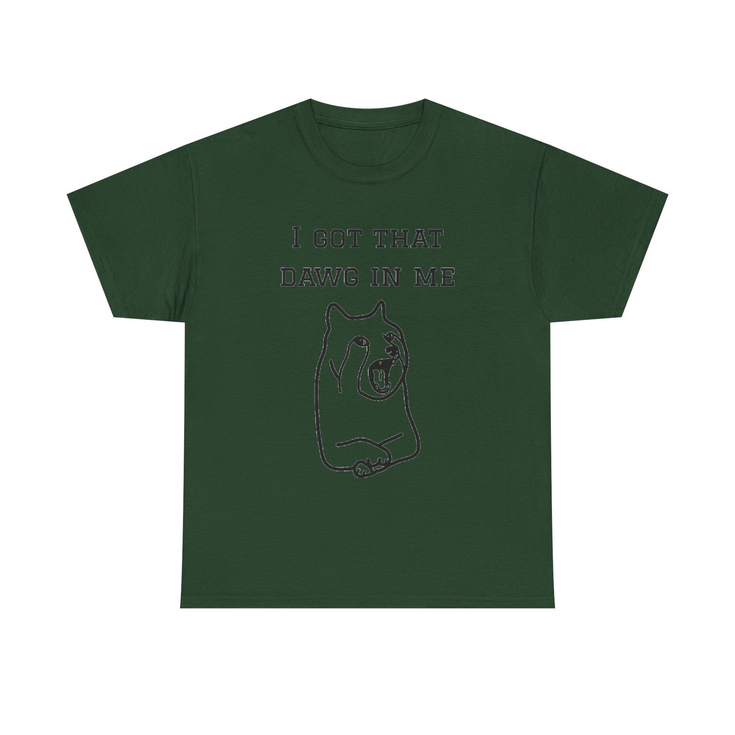 I Got That Dawg In Me Graphic Tee